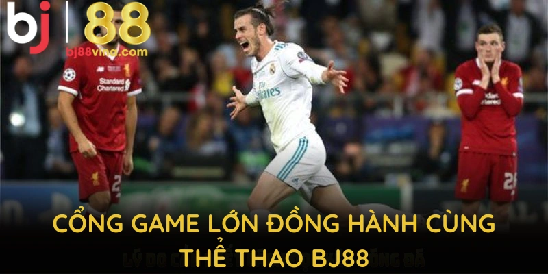 Những cổng game lớn đồng hành cùng thể thao BJ88 nâng tầm trải nghiệm