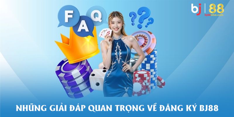 Những giải đáp quan trọng về đăng ký BJ88 khi gặp lỗi phổ biến