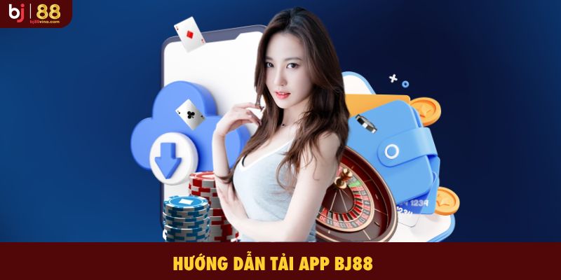 Hướng dẫn tải App tại BJ88 chi tiết nhất