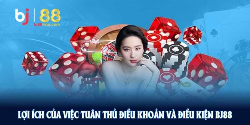 Lợi ích của việc tuân thủ Điều khoản và điều kiện BJ88 kéo theo nhiều trải nghiệm quý giá